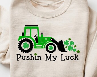 St Patricks Day Sweatshirt, Funny St Paddys Tshirt, St Paddys Tractor Shirt, Pushing My Luck Tee, St Patty's Day Gift, Lucky Clover Crewneck