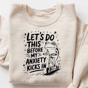 Let&#39;s Do This Before Anxiety Kicks In Sweatshirt, Funny Mental Health Tshirt, Anxiety Awareness Gift, Anxiety Tee, Sarcastic Anxiety Shirt