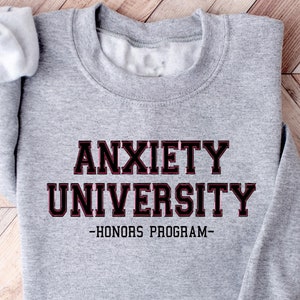 Anxiety University Honors Program Sweatshirt, Cute Mental Health Crewneck, Anxiety Sweaters, Funny College Sweater  Gift, Mental Health Gift