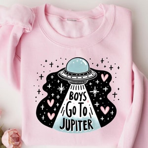 Boys Go To Jupiter Sweatshirt, Funny Valentines Day T-shirt, Anti Valentines Day Shirt, Valentines Day Gift, Sarcastic Valentines Tee
