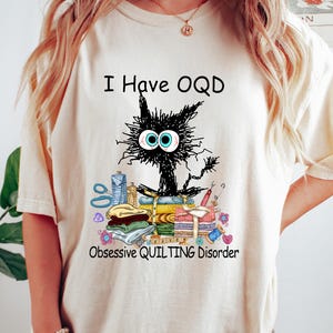 Funny Quilting Tshirt, I Have OQD Obsessive Quilting Disorder Shirt, Gift For Quilters, Sewing Enthusiasts Sweatshirt, Quilting Lover Tee