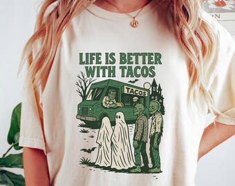 Halloween Life Is Better With TACOS Shirt, Taco Lover Tshirt, Halloween Humor Crewneck, Ghost Zombies Taco Tee, Halloween Taco Tuesday Gift