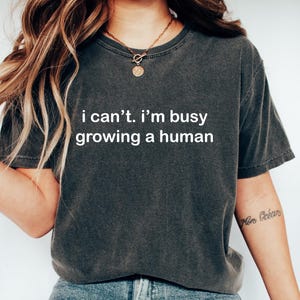 Retro Comfort I Can&#39;t I&#39;m Busy Growing A Human Shirt, Funny Pregnancy Shirt, Funny Mom Gift, Baby Announcement T Shirt, Maternity Shirt
