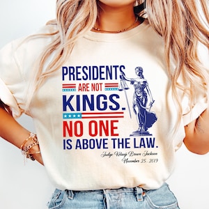 Presidents Are Not Kings T-Shirt, No One Is Above The Law Shirt, USA Flag Shirt, Patriotic Gift, Political Protest Shirt, Activism Tee