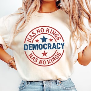 Anti Trump T-shirt, Resist Democracy Has No Kings Shirt, Political Sweatshirt, Resist Gift, Democracy Has No Kings Shirt, Political Shirt