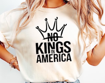 No Kings In America Shirt, Anti Trump Tshirt, Political Sweatshirt, Anti Maga Tee, Crown No Kings Shirt, Protest Sweater, Nope Kings Tshirt