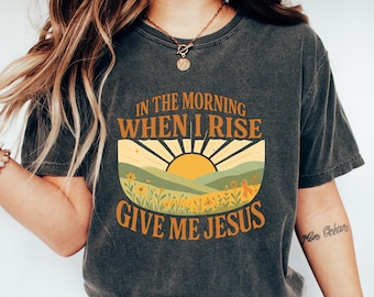 Camiseta "Dame a Jesús", sudadera con capucha "Por la mañana, al levantarme", camiseta para amantes cristianos, sudadera con versículos bíblicos, camiseta cristiana de verano, cuello redondo "Fe".