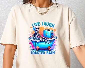 Live Laugh Toaster Bath Shirt, Sarcastic Dark Humor Tee, Trendy Aesthetic Tshirt, Toaster Bath Sweatshirt, Gag Crewneck, Adult Humor Gift