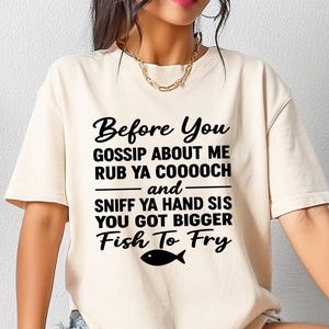 Before You Gossip About Me Shirt, Funny Sarcastic Graphic Tee, Humor Gift, Bold Humor Sweatshirt, Adult Humor Crewneck, Edgy Sarcasm Tshirt