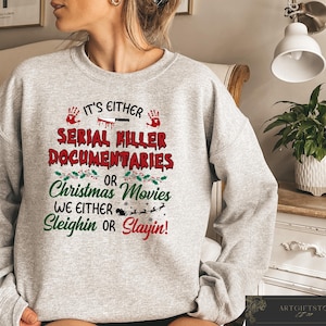 Crime Documentaries Sweatshirt, Horror Christmas Funny Christmas Shirt, Slaying Or Sleighing, Xmas Holiday Gift, Christmas Movies Tshirt image 3