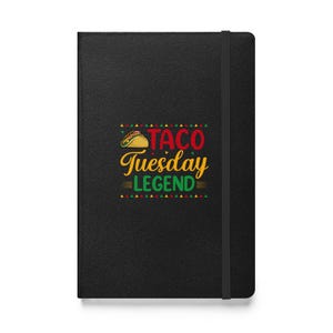 Taco Tuesday Legend Hardcover bound notebook