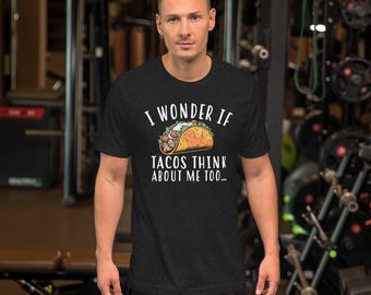 I wonder if tacos Unisex t-shirt