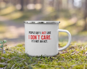 I act like I don't care Enamel Mug