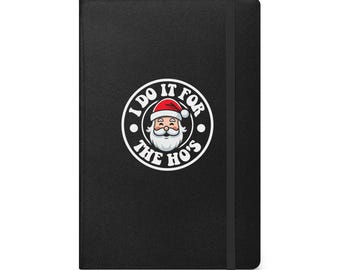 I do it for the Ho's Hardcover bound notebook