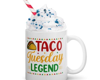 Taco Tuesday Legend White glossy mug