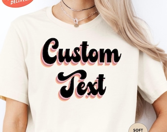 Custom Text Shirt, Your Text Here Shirt, Personalized Text Shirt, Custom Shirt, Personalized Shirt, Custom Name Shirt, Make Your Own Tee