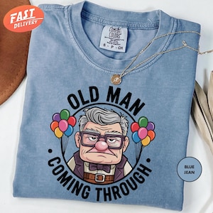 Comfort Colors Disney Old Man Coming Through Shirt, Disney Dad Shirt, Disney Pixar Up Shirt, Carl Shirt, Father&#39;s Day Shirt Disney Mens Tee
