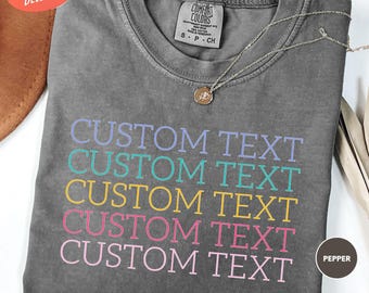 Comfort Colors Custom Text Shirt, Personalized Custom Shirt, Customized Shirt, Custom Gift, Personalized Gift, Your Text Here Shirt