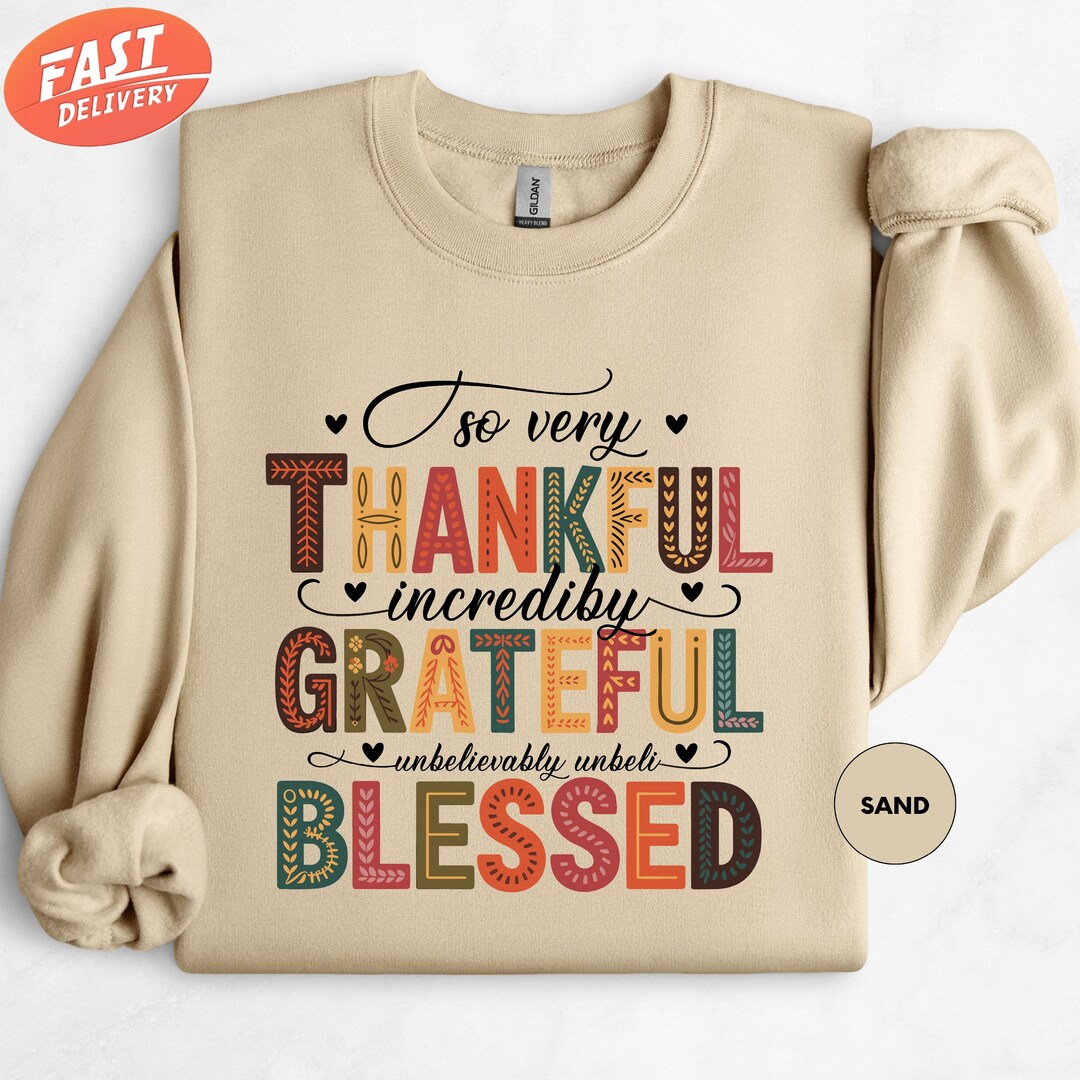 So Very Thankful Sweatshirt, Thankful Grateful Blessed Sweater ...