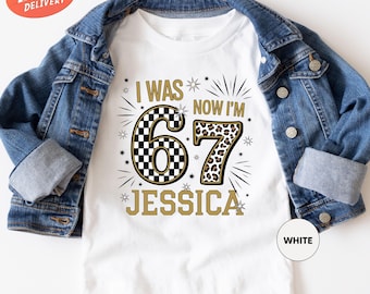 Custom Birthday Girl Shirt, I Was 6 Now I'm 7 Shirt, Personalized 7th Birthday Gift, 6 to 7 Birthday Shirt, 6 7 Birthday Meme T-Shirt