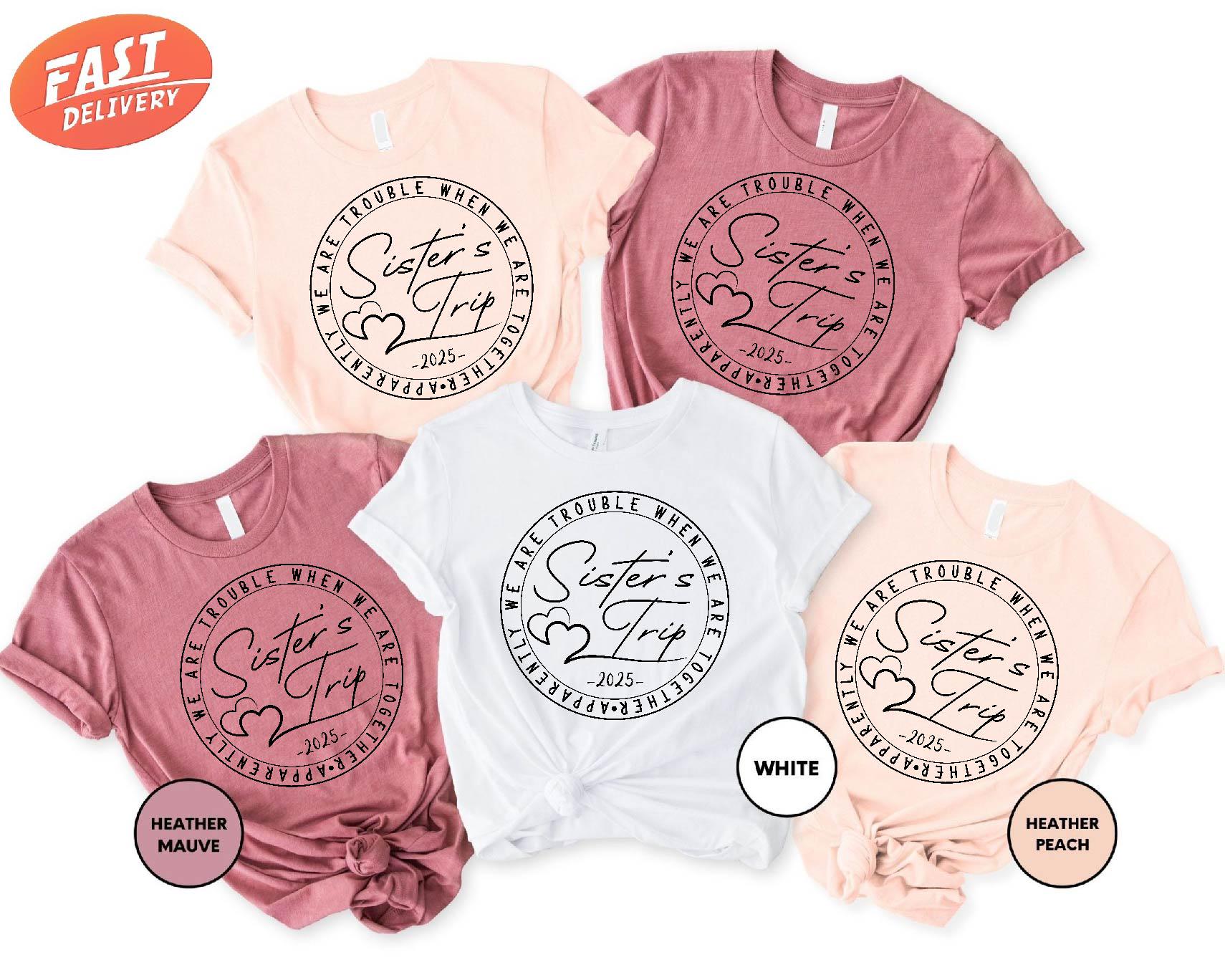 Sisters Trip 2025 Shirt, Girls Trip Shirt, Girls Vacation Shirt, Sisters Matching Shirt, Sisters Trip Tee, Summer Vacation Shirt, Trip Shirt