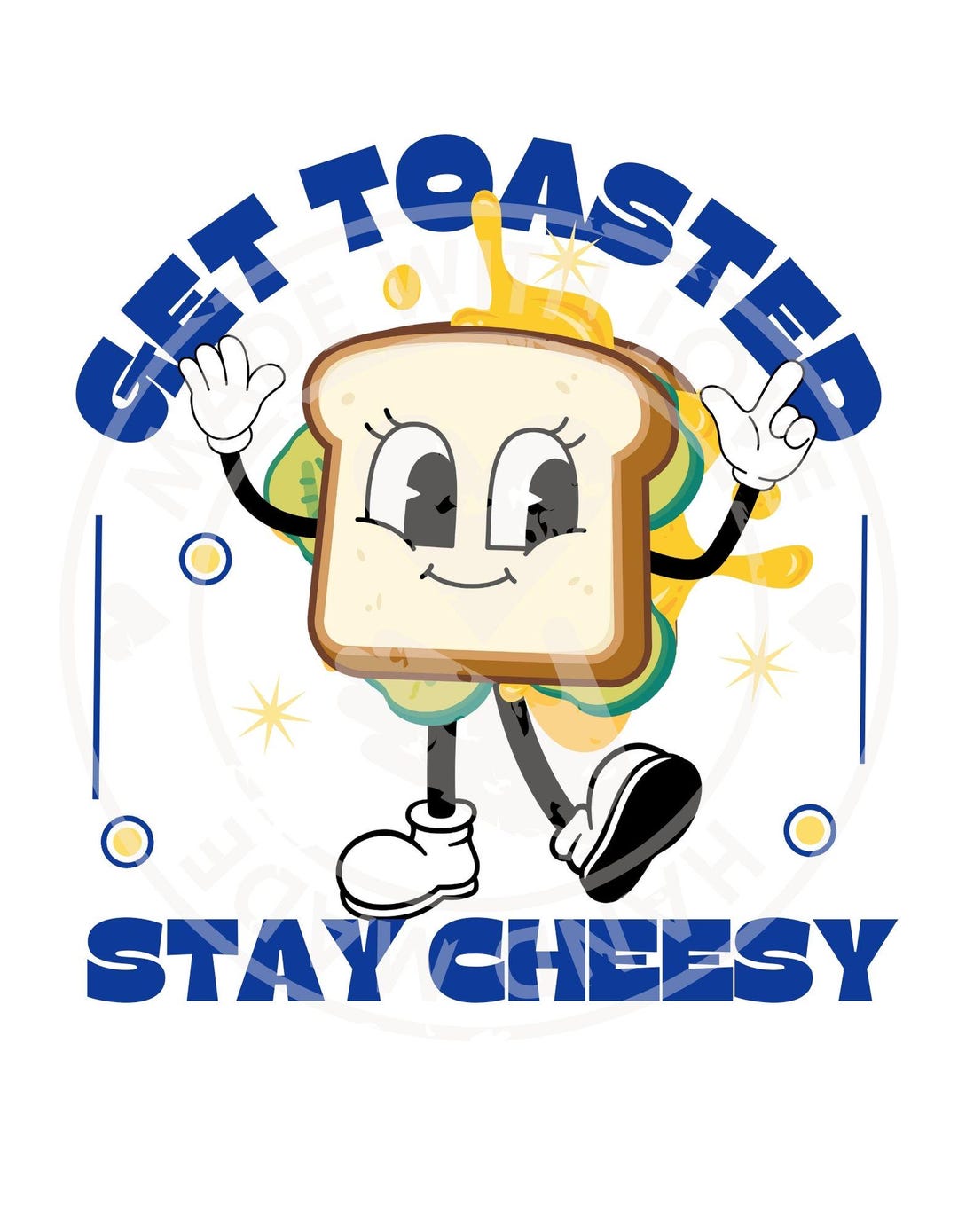 Get Toasty, Stay Cheesy Toasted Sandwich Digital Png File, Instant ...