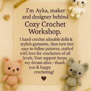 May include: Image features a beige background with crochet items. Includes a white cat keychain, a pink bear, and a gray bear. Text reads "I'm Ayka, maker and designer behind Cozy Crochet Workshop."