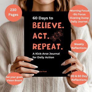 May include: A black journal titled "60 Days to Believe. Act. Repeat." with orange text and a dragonfly illustration. The journal has 230 pages and includes sections for daily action, weekly reflections, and goal setting.