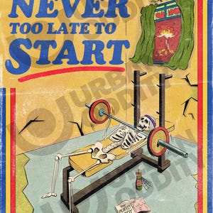 Puede incluir: Póster de estilo vintage con el texto "It's Never Too Late To Start" en azul. La imagen representa un esqueleto levantando pesas en un banco de pesas, con una explosión de dibujos animados en el fondo. También se ve un libro titulado "Your Perfect Body".