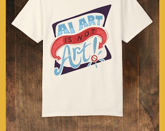 AI Art Is Not Art Unisex T-Shirt, Hand-Lettered Design, Artist Rights Shirt, Creative Protest Apparel, Anti AI Graphic Shirt, Artist Tee