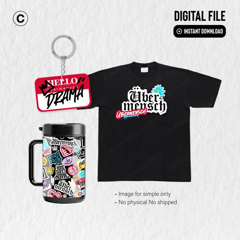 May include: A black t-shirt with the word "&Uuml;bermensch" in white and a blue flower graphic. A keychain with a red tag that says "Hello Drama". A black travel mug covered in stickers. Digital file.