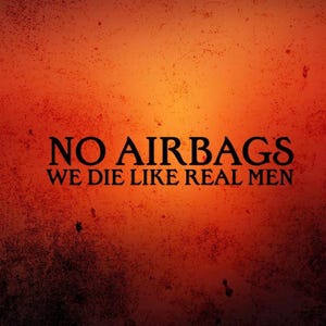 No airbags we die like real men  decal- funny decal- bumper sticker- vinyl decal- window decal.