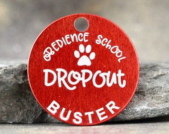 Pet ID Tags - Obedience School Drop Out - Funny Pet ID Tag - 3 sizes, 9 colors - Laser Engraved with your Custom Text