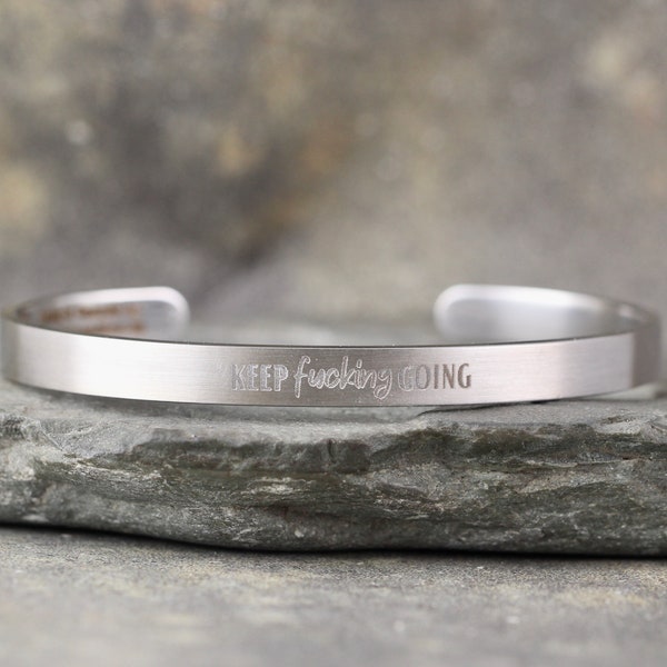 Keep fucking GOING Cuff Bracelet - Inspirational Message Mantra - Rose Yellow Steel or Black Stainless Steel - Personalized