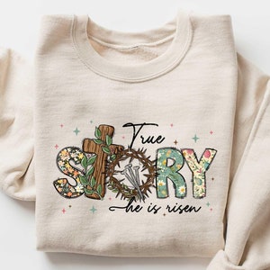 True Story Easter Cross Sweatshirt, Christian Easter T-shirt, Jesus Easter Outfit, He Is Risen Shirt, Easter Matching Tee, Cute Easter Gift