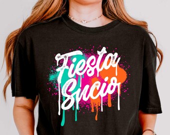 Fiesta Sucio Shirts, Mexican Shirt, Sombrero Hat Shirt, Cinco De Mayo Shirt, Fiesta Party Shirt, Mexican Party Shirt, Hispanic Party Shirt