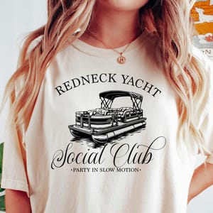 Redneck Yacht Club Shirt, pontoon Tshirt, Social Club Sweatshirt, lake Tee, River floatin Shirt, trendy summer crewneck, pontoon Hoodie