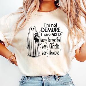 I’m Not Demure I have ADHD Shirt, Cute Halloween Ghost Shirt, Funny Halloween Women T Shirt, Halloween Party Shirt, Halloween Boo Shirt image 1