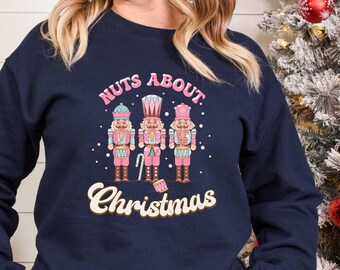 Nutcracker Sweatshirt, Nuts About Christmas Sweatshirt, Christmas Sweater, Christmas Shirt, Holiday Gift, Christmas Family Shirt, Xmas Shirt