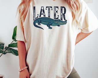 Later Gator Shirt, Funny Alligator T-Shirt, Southern Saying Tee, Retro Gator Shirt, Florida Graphic Tee,Sarcastic Animal Shirt,Crocodile Tee