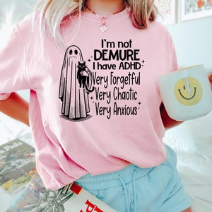 I’m Not Demure I have ADHD Shirt, Cute Halloween Ghost Shirt, Funny Halloween Women T Shirt, Halloween Party Shirt, Halloween Boo Shirt image 3