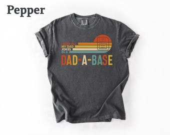 Comfort Colors® I Keep All My Dad Jokes In Dad A Base Shirt, Fathers Day T-Shirt, Dad Jokes Tee, Daddy Shirt, Father's Day T-Shirt