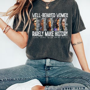 Sudadera con el lema "Las mujeres bien educadas rara vez hacen historia", camiseta feminista, camiseta de empoderamiento femenino, camiseta de mujeres fuertes, camiseta de derechos de las mujeres imagen 4