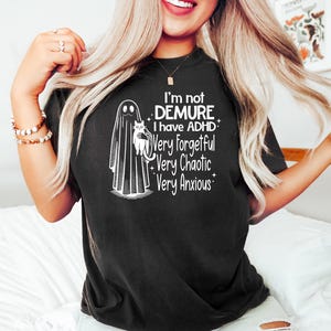 I’m Not Demure I have ADHD Shirt, Cute Halloween Ghost Shirt, Funny Halloween Women T Shirt, Halloween Party Shirt, Halloween Boo Shirt image 4