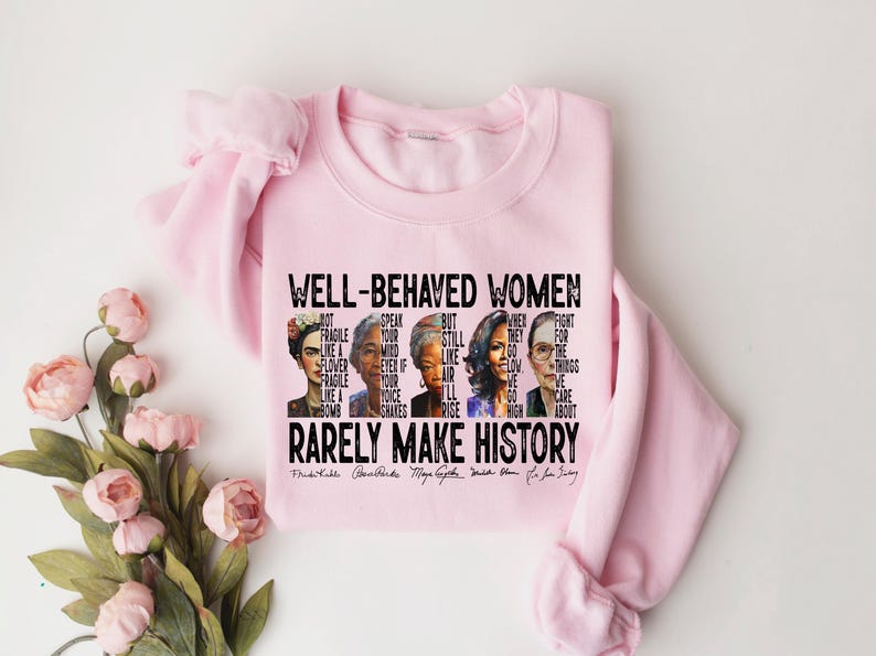 Sudadera con el lema "Las mujeres bien educadas rara vez hacen historia", camiseta feminista, camiseta de empoderamiento femenino, camiseta de mujeres fuertes, camiseta de derechos de las mujeres imagen 3
