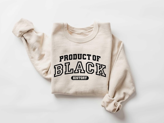 Product of Black History Shirt, Celebrate School Black History Sweater, Black Leaders Shirt, Black Historical Icons Tee, Empowerment Tee