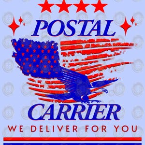 May include: A patriotic design featuring the words "POSTAL CARRIER" in blue, with a red and blue American flag graphic and an eagle. The text "WE DELIVER FOR YOU" is also included. The background is light blue.