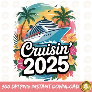 Cruise Vacation Shirt Sublimation Design Cruising Png Cruisin' 2025 PNG Cruise Ship PNG Cruise Watercolor Sublimation Digital Download Png
