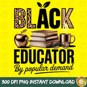 Black educator by popular demand png sublimation design download,Black Educator Png,Juneteenth png,Teacher&#39;s Day png,1865 vibes png,DTF File