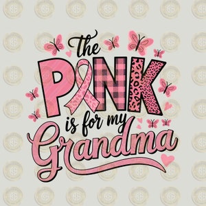 The Pink is for my Grandma png Sublimation Design Download Breast Cancer Png Breast Cancer Survivor png Breast Cancer Awareness Shirt Dtf